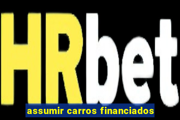 assumir carros financiados